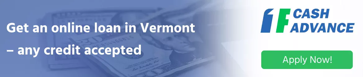 Get an online loan in Vermont with no credit check