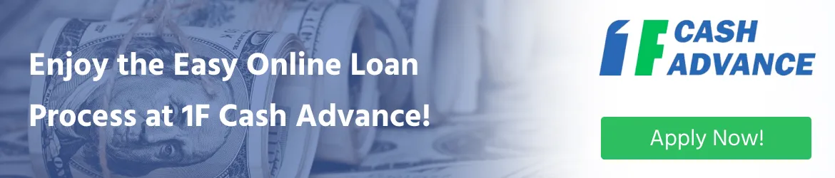 Get an easy online loan at 1F Cash Advance