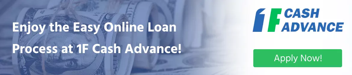 Get an easy online loan at 1F Cash Advance