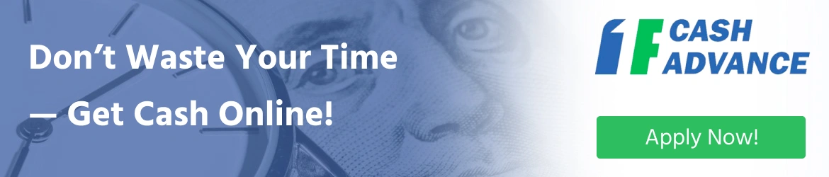 Don't waste your time—get cash online!